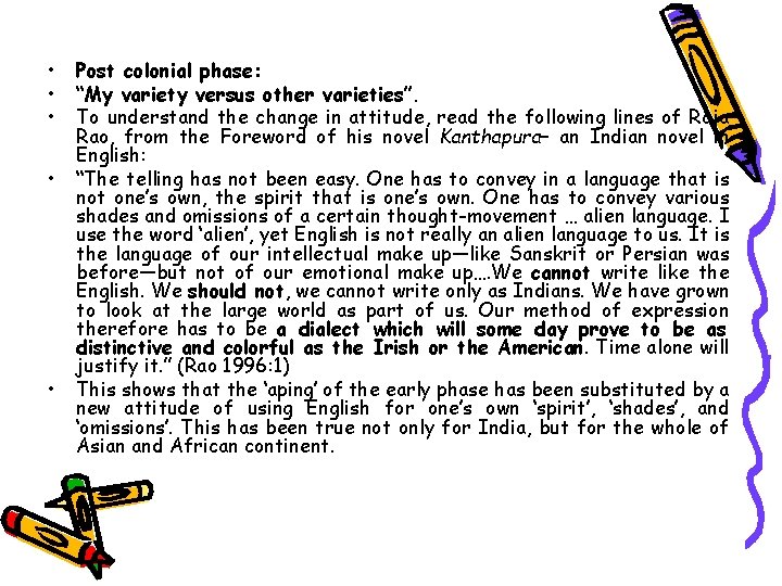  • • • Post colonial phase: “My variety versus other varieties”. To understand