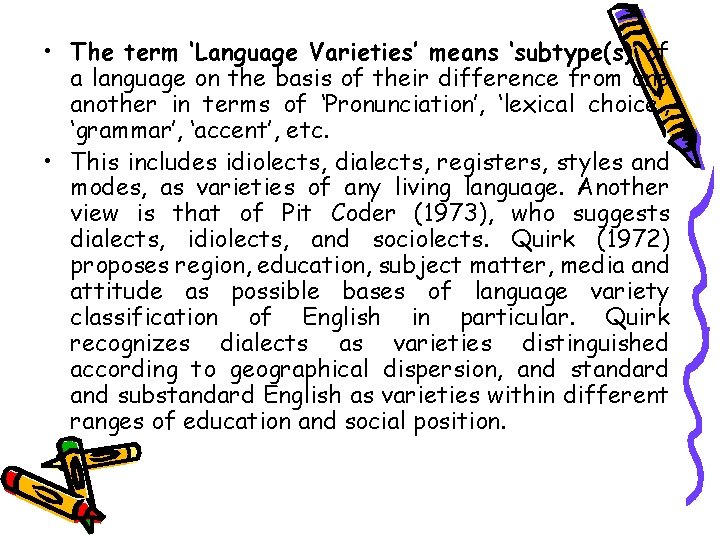  • The term ‘Language Varieties’ means ‘subtype(s)’ of a language on the basis