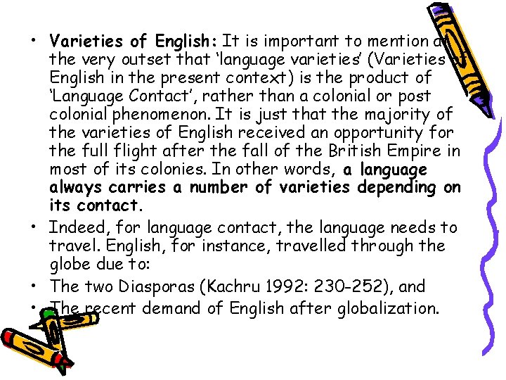  • Varieties of English: It is important to mention at the very outset