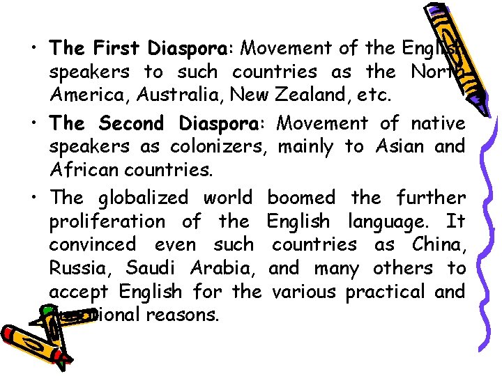  • The First Diaspora: Movement of the English speakers to such countries as