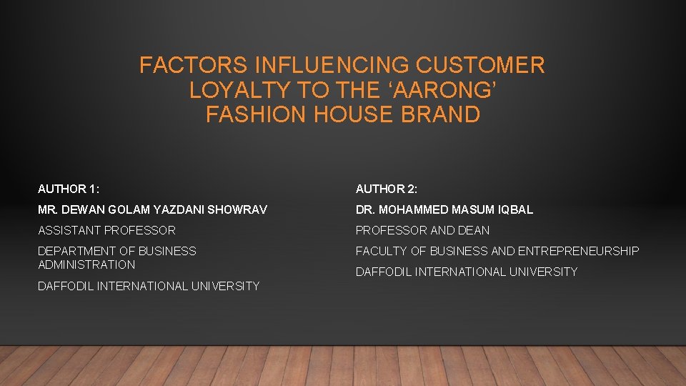 FACTORS INFLUENCING CUSTOMER LOYALTY TO THE ‘AARONG’ FASHION HOUSE BRAND AUTHOR 1: AUTHOR 2: