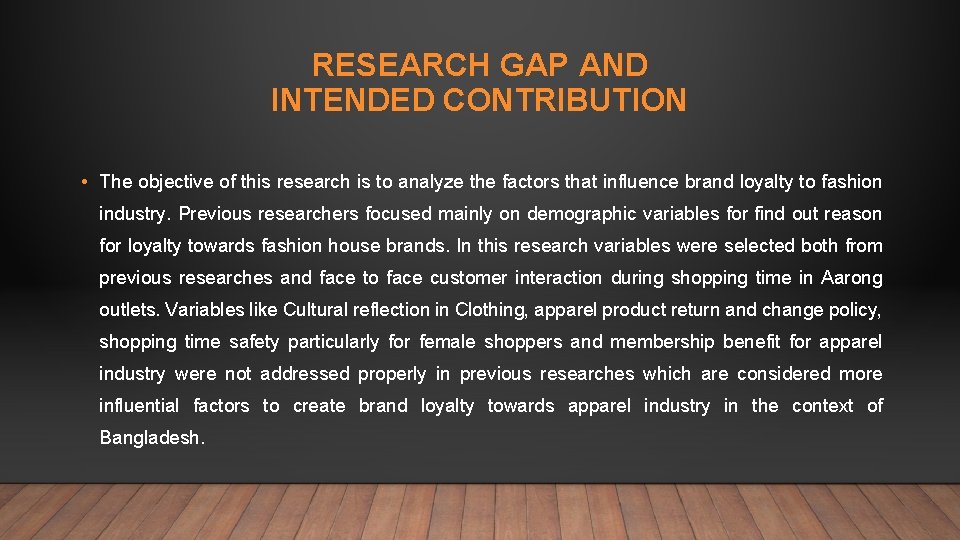 RESEARCH GAP AND INTENDED CONTRIBUTION • The objective of this research is to analyze