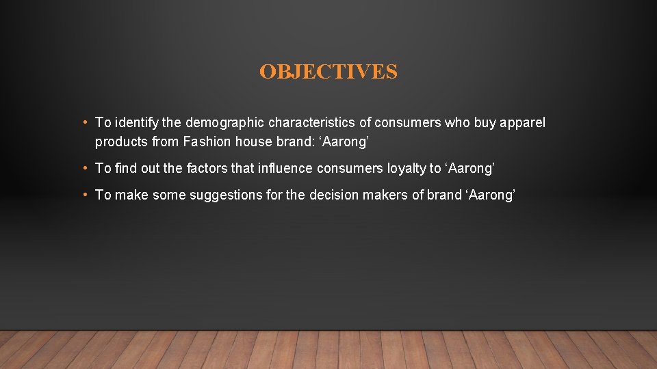 OBJECTIVES • To identify the demographic characteristics of consumers who buy apparel products from