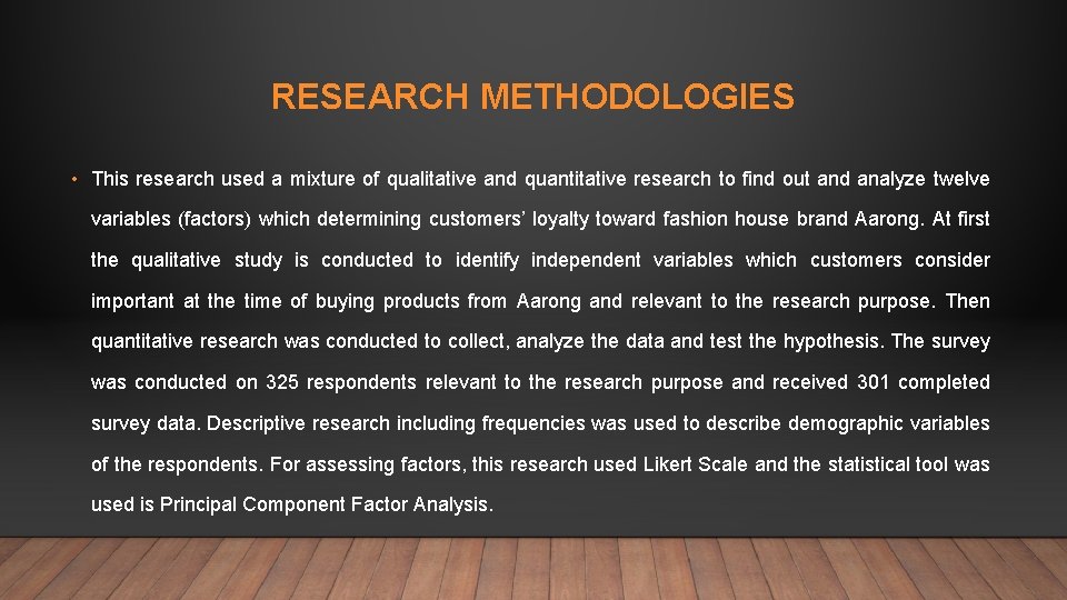 RESEARCH METHODOLOGIES • This research used a mixture of qualitative and quantitative research to