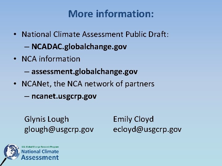 More information: • National Climate Assessment Public Draft: – NCADAC. globalchange. gov • NCA More information: • National Climate Assessment Public Draft: – NCADAC. globalchange. gov • NCA