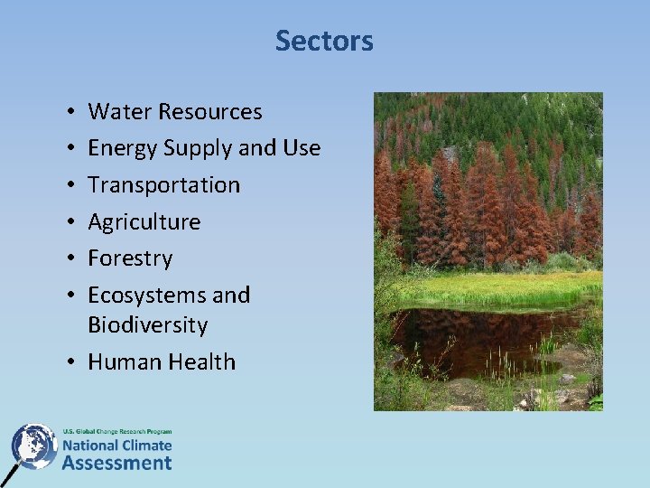 Sectors Water Resources Energy Supply and Use Transportation Agriculture Forestry Ecosystems and Biodiversity • Sectors Water Resources Energy Supply and Use Transportation Agriculture Forestry Ecosystems and Biodiversity •