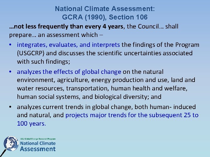 National Climate Assessment: GCRA (1990), Section 106 …not less frequently than every 4 years, National Climate Assessment: GCRA (1990), Section 106 …not less frequently than every 4 years,
