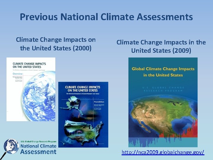 Previous National Climate Assessments Climate Change Impacts on the United States (2000) Climate Change Previous National Climate Assessments Climate Change Impacts on the United States (2000) Climate Change