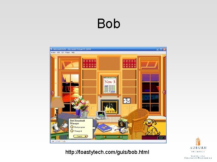 Bob http: //toastytech. com/guis/bob. html 