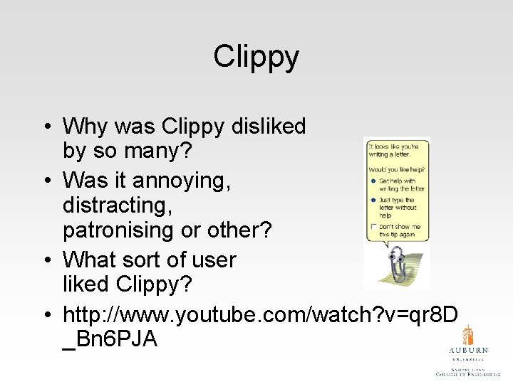Clippy • Why was Clippy disliked by so many? • Was it annoying, distracting,