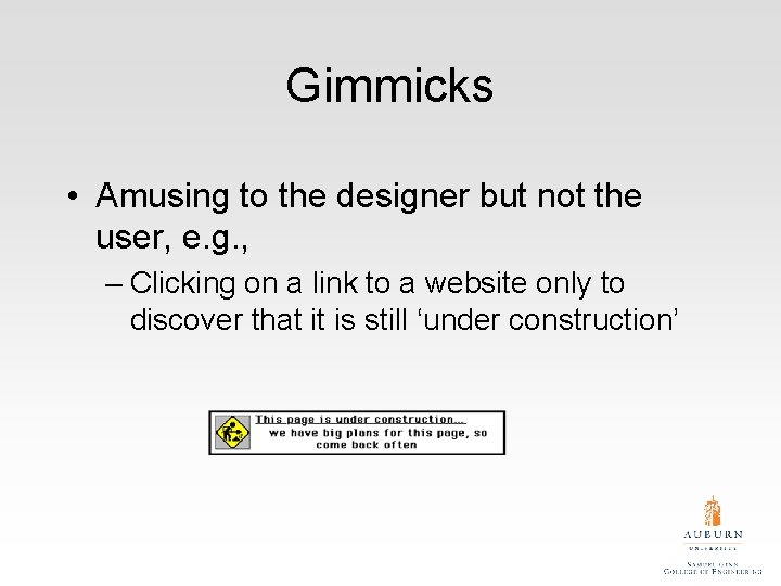 Gimmicks • Amusing to the designer but not the user, e. g. , –
