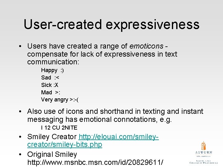 User-created expressiveness • Users have created a range of emoticons compensate for lack of