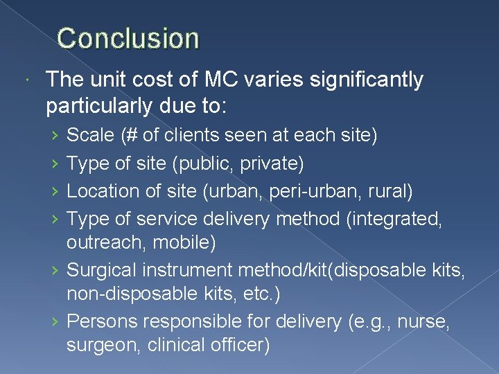Conclusion The unit cost of MC varies significantly particularly due to: › › Scale