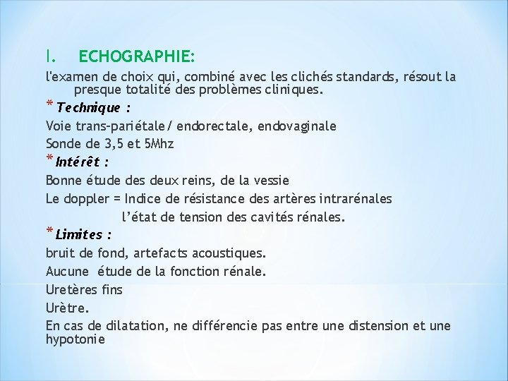 I. ECHOGRAPHIE: l'examen de choix qui, combiné avec les clichés standards, résout la presque