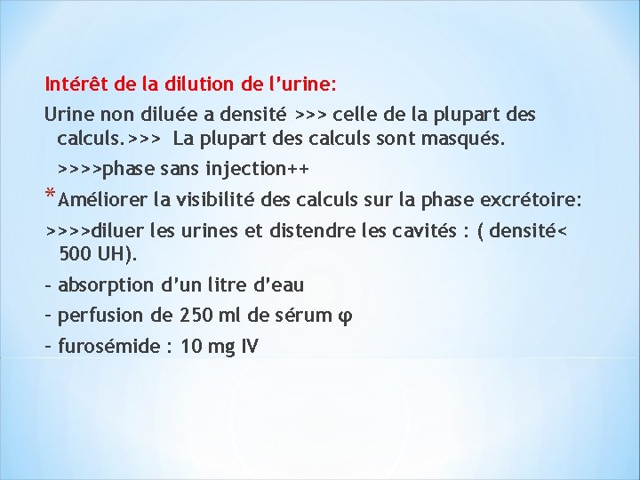 Intérêt de la dilution de l’urine: Urine non diluée a densité >>> celle de