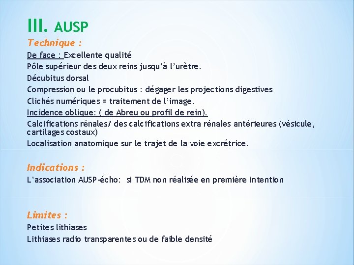 III. AUSP Technique : De face : Excellente qualité Pôle supérieur des deux reins