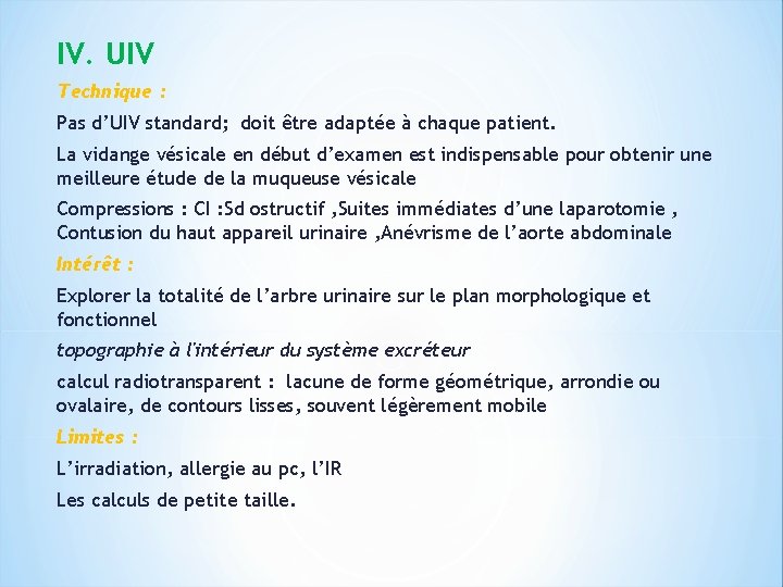 IV. UIV Technique : Pas d’UIV standard; doit être adaptée à chaque patient. La