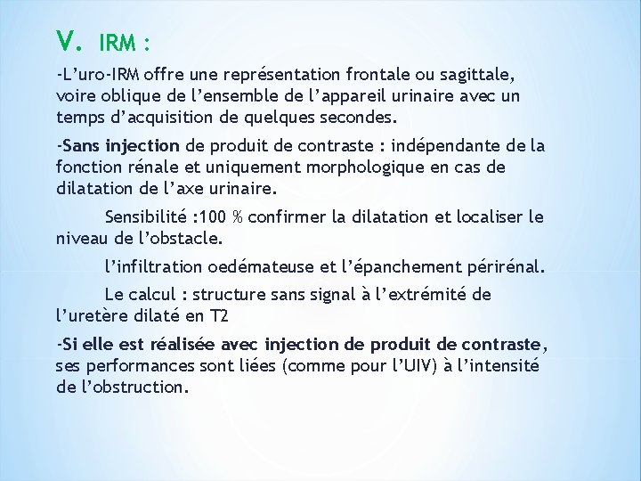 V. IRM : -L’uro-IRM offre une représentation frontale ou sagittale, voire oblique de l’ensemble