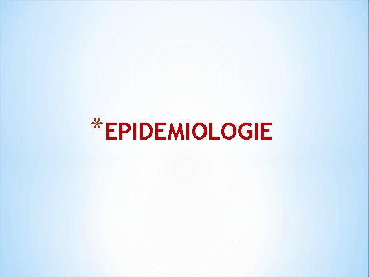 *EPIDEMIOLOGIE 