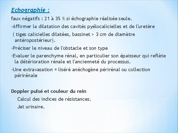 Echographie : faux négatifs : 21 à 35 % si échographie réalisée seule. -Affirmer