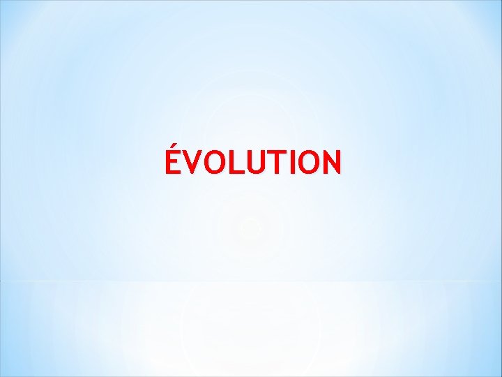 ÉVOLUTION 