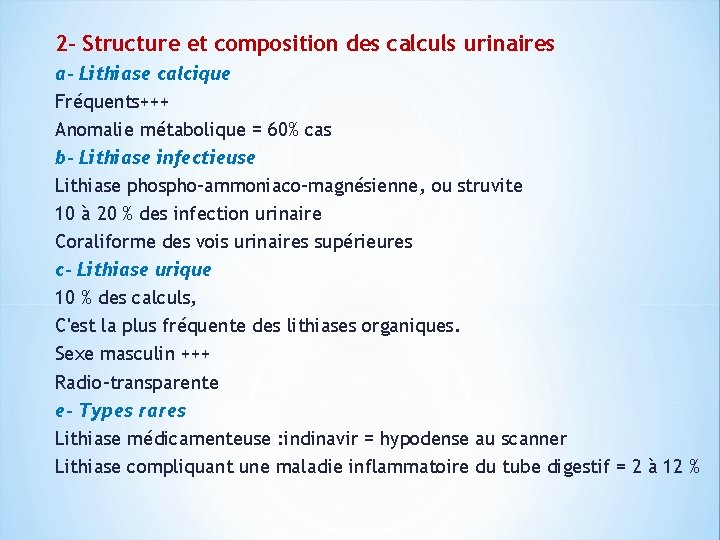 2 - Structure et composition des calculs urinaires a- Lithiase calcique Fréquents+++ Anomalie métabolique