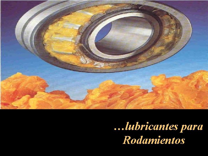 …lubricantes para n Rodamientos 