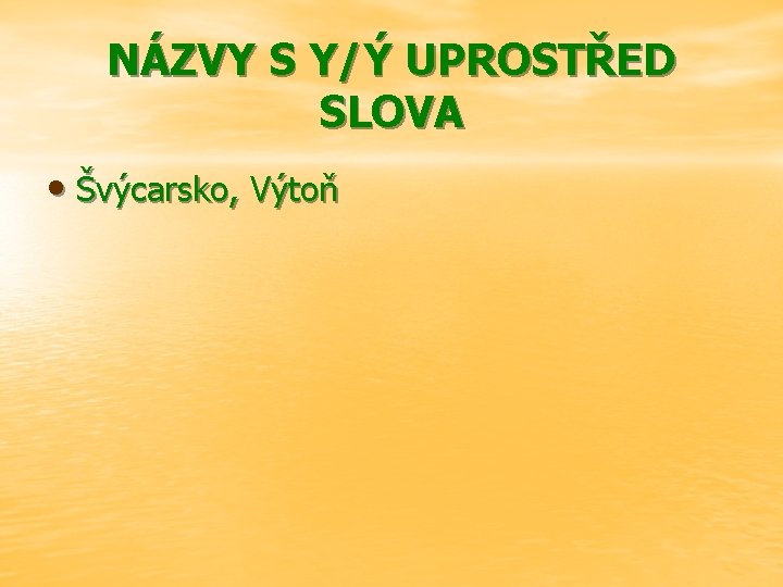 NÁZVY S Y/Ý UPROSTŘED SLOVA • Švýcarsko, Výtoň 