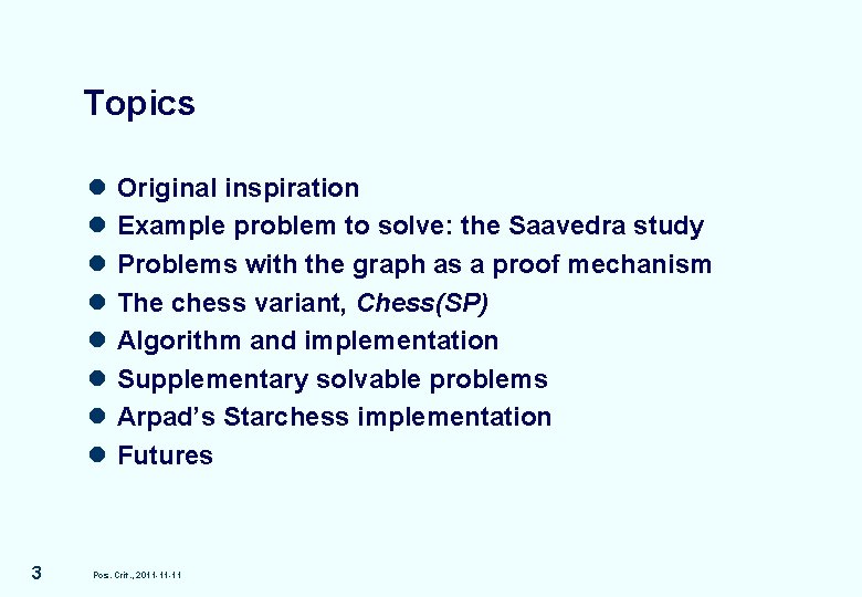 Topics l l l l 3 Original inspiration Example problem to solve: the Saavedra Topics l l l l 3 Original inspiration Example problem to solve: the Saavedra