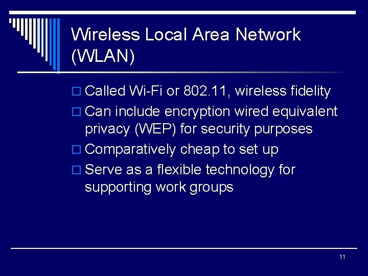 Wireless Local Area Network (WLAN) o Called Wi-Fi or 802. 11, wireless fidelity o