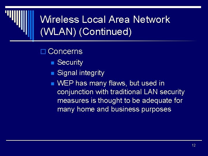 Wireless Local Area Network (WLAN) (Continued) o Concerns n n n Security Signal integrity