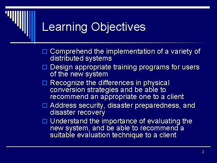 Learning Objectives o Comprehend the implementation of a variety of o o distributed systems