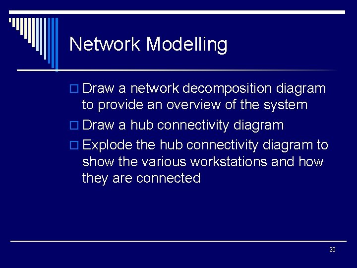 Network Modelling o Draw a network decomposition diagram to provide an overview of the