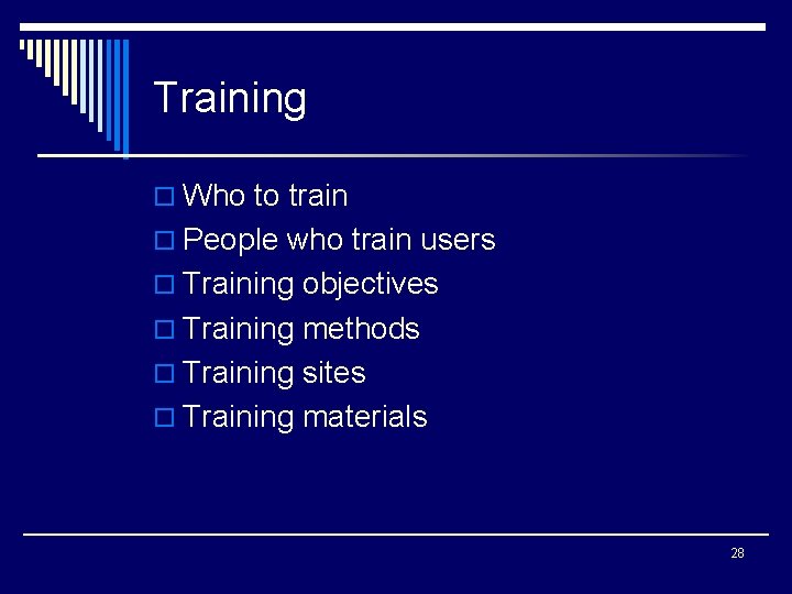 Training o Who to train o People who train users o Training objectives o