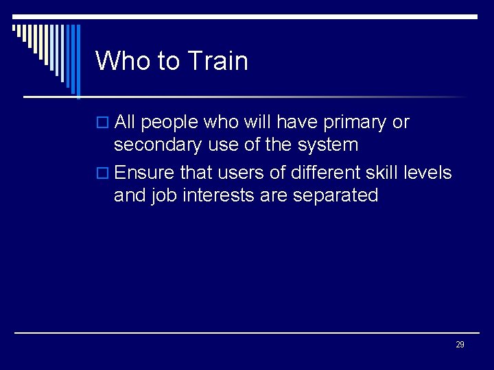 Who to Train o All people who will have primary or secondary use of