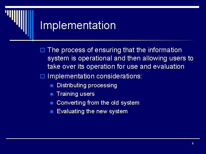 Implementation o The process of ensuring that the information system is operational and then