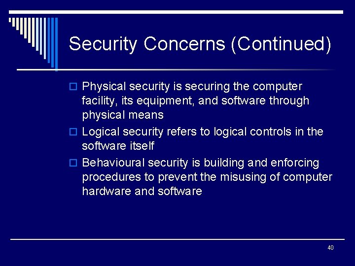 Security Concerns (Continued) o Physical security is securing the computer facility, its equipment, and