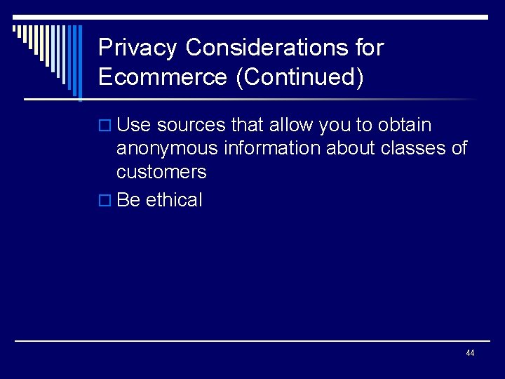 Privacy Considerations for Ecommerce (Continued) o Use sources that allow you to obtain anonymous