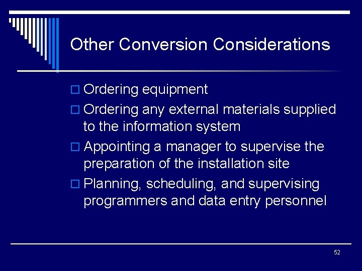 Other Conversion Considerations o Ordering equipment o Ordering any external materials supplied to the