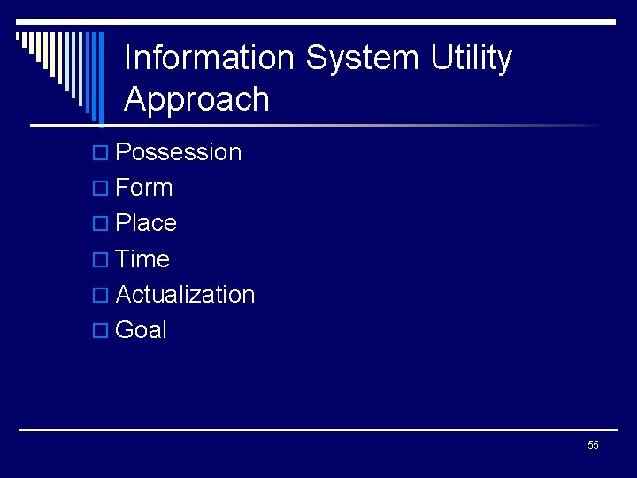 Information System Utility Approach o Possession o Form o Place o Time o Actualization