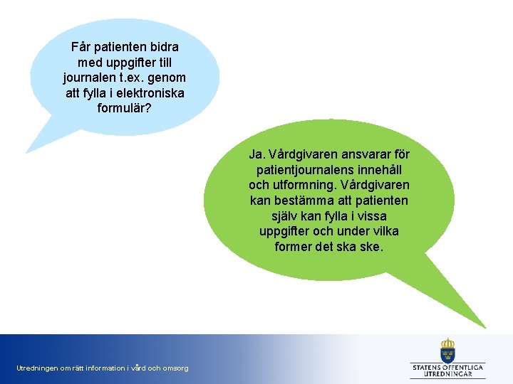 Får patienten bidra med uppgifter till journalen t. ex. genom att fylla i elektroniska