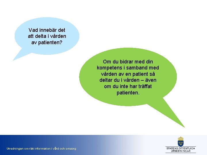 Vad innebär det att delta i vården av patienten? Om du bidrar med din