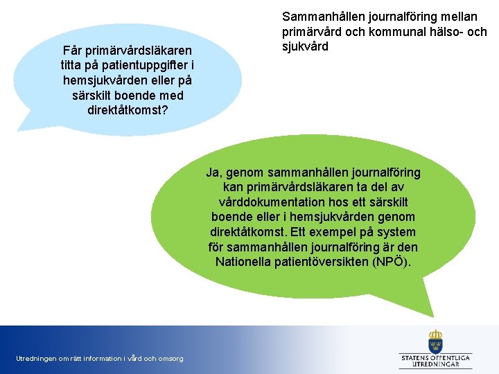 Får primärvårdsläkaren titta på patientuppgifter i hemsjukvården eller på särskilt boende med direktåtkomst? Sammanhållen