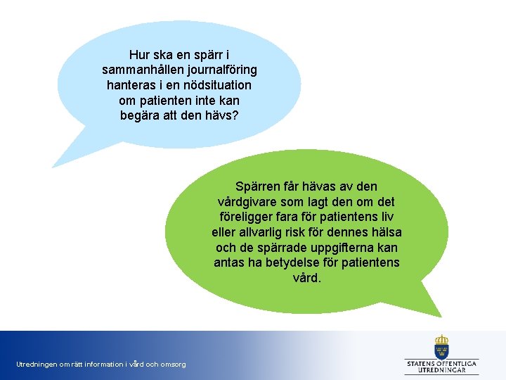 Hur ska en spärr i sammanhållen journalföring hanteras i en nödsituation om patienten inte