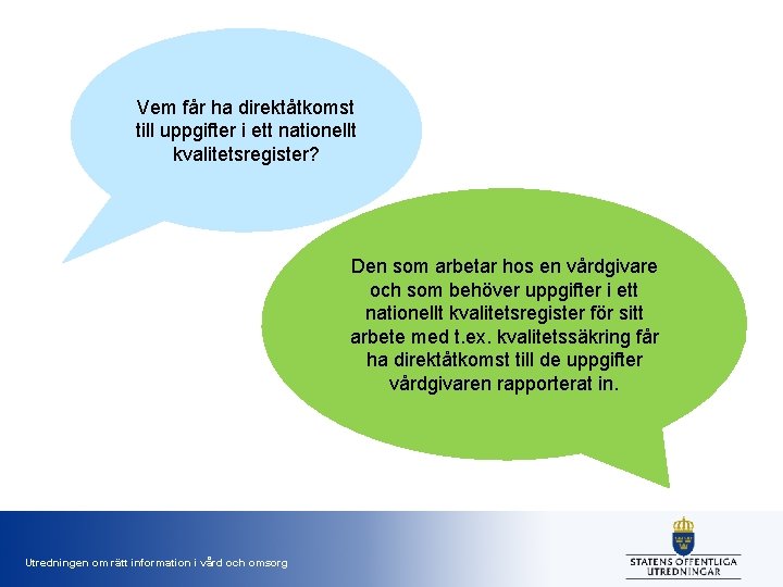 Vem får ha direktåtkomst till uppgifter i ett nationellt kvalitetsregister? Den som arbetar hos