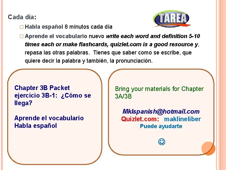 Cada día: � Habla español 8 minutos cada día � Aprende el vocabulario nuevo