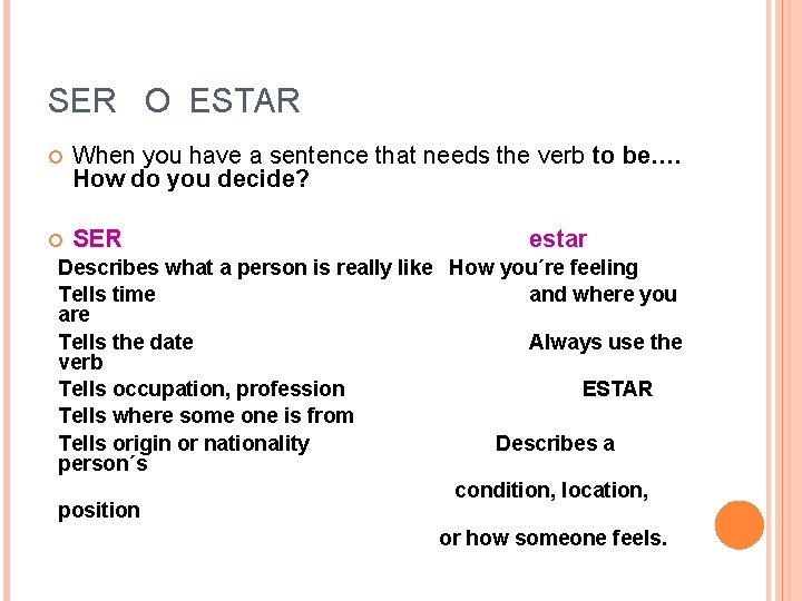 SER O ESTAR When you have a sentence that needs the verb to be….