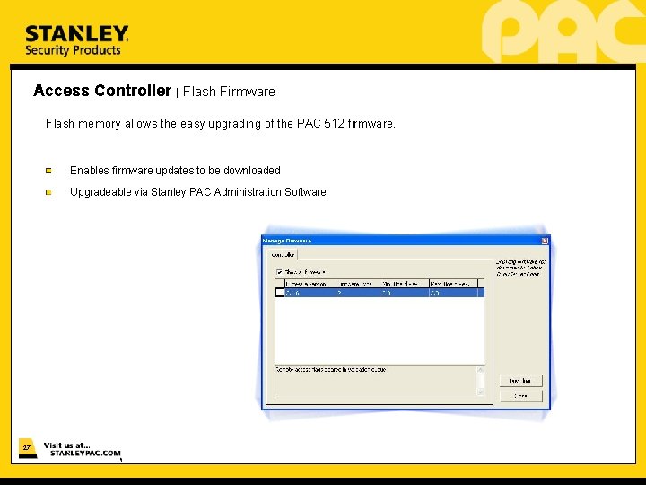 Access Controller | Flash Firmware Flash memory allows the easy upgrading of the PAC