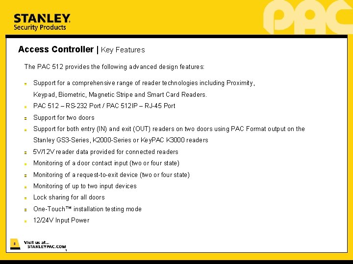 Access Controller | Key Features The PAC 512 provides the following advanced design features: