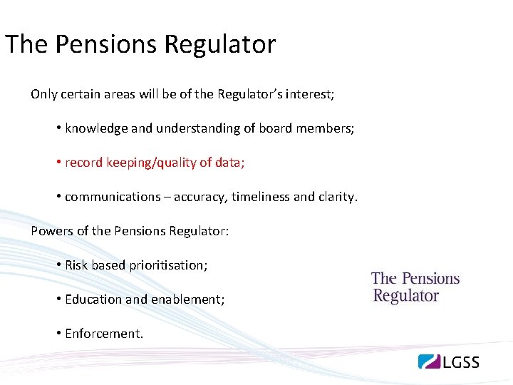 The Pensions Regulator Only certain areas will be of the Regulator’s interest; • knowledge